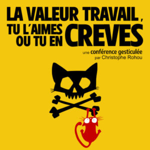 Conférences gesticulées "La valeur travail, tu l'aimes ou tu en crèves"